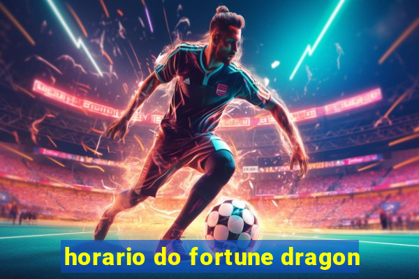 horario do fortune dragon